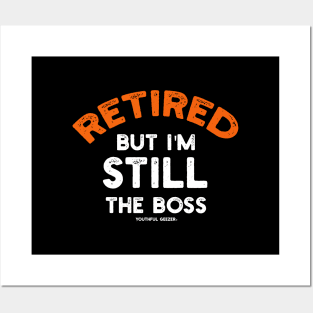 Retired - But I'm Still The Boss Posters and Art
